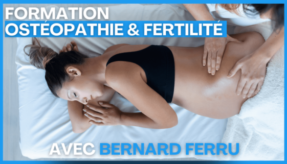 Découvrez la Formation « Ostéopathie et Fertilité » avec Bernard Ferru